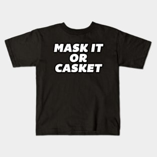 Mask it or Casket Kids T-Shirt